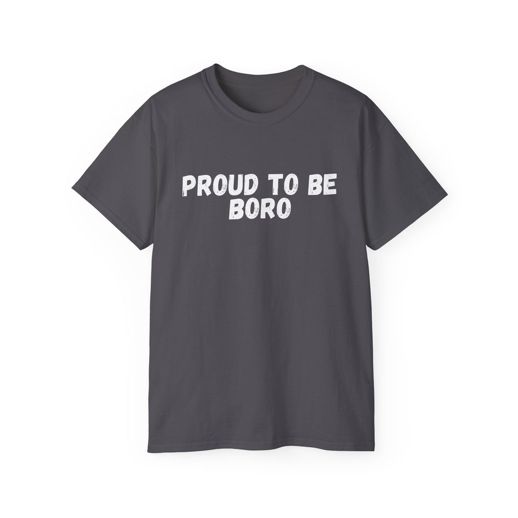 Proud to Be Boro T-Shirt - #UTB BORO STYLE