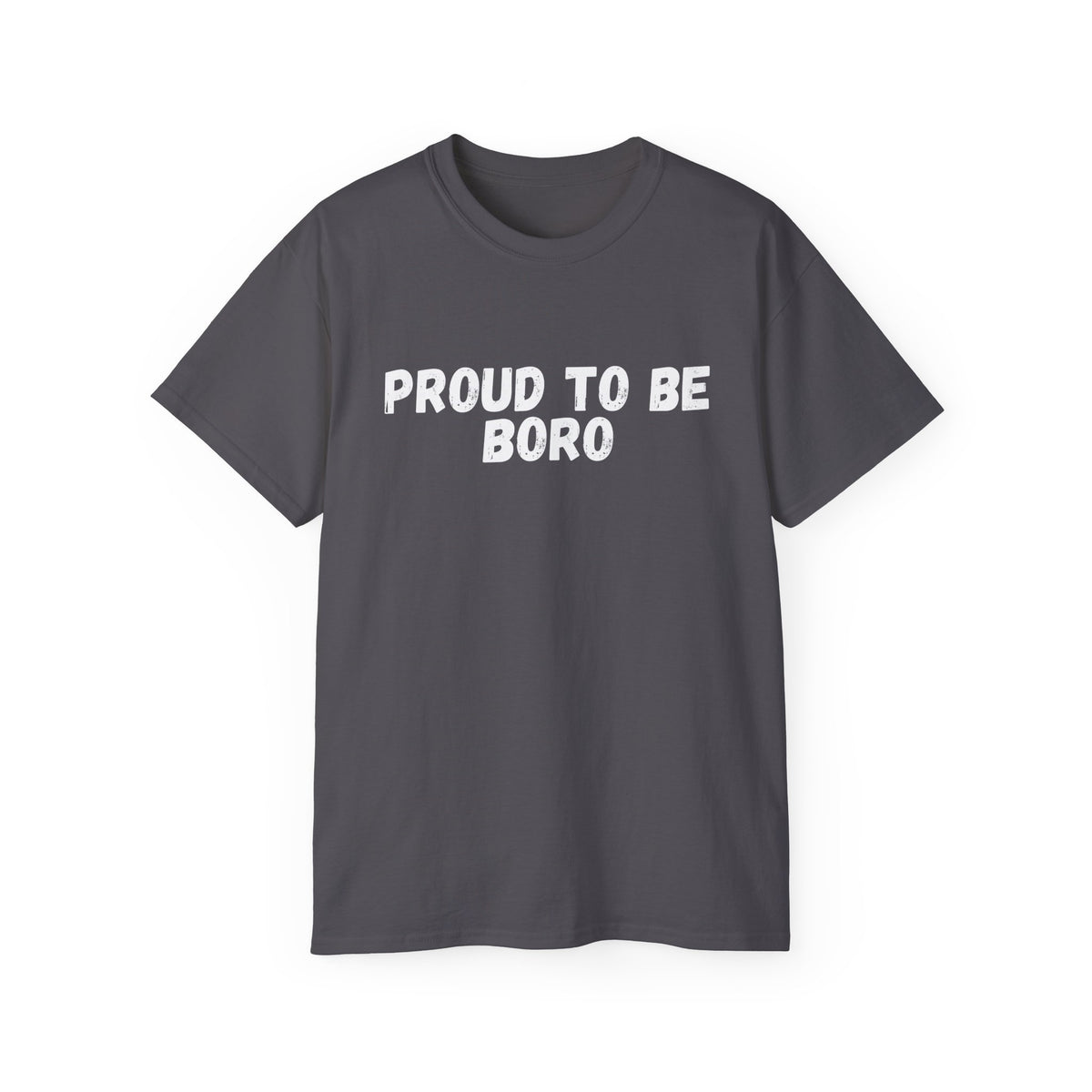 Proud to Be Boro T-Shirt - #UTB BORO STYLE