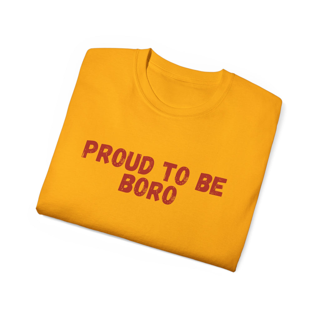 Proud to Be Boro T-Shirt - #UTB BORO STYLE