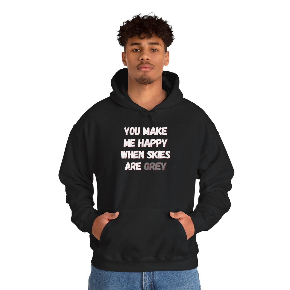You Make Me Happy Hoodie 'front print' only.