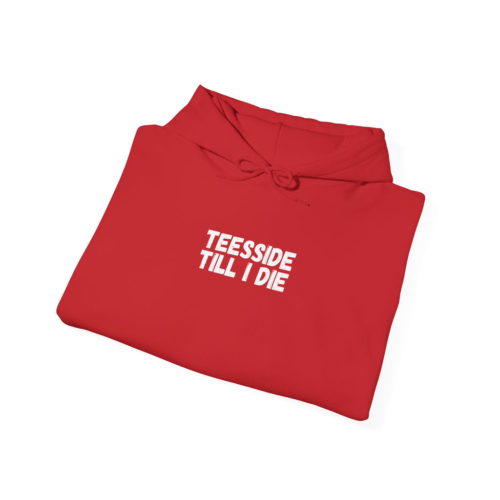 Teesside Till I Die Hoodie – #UTB BORO STYLE 'front print only'