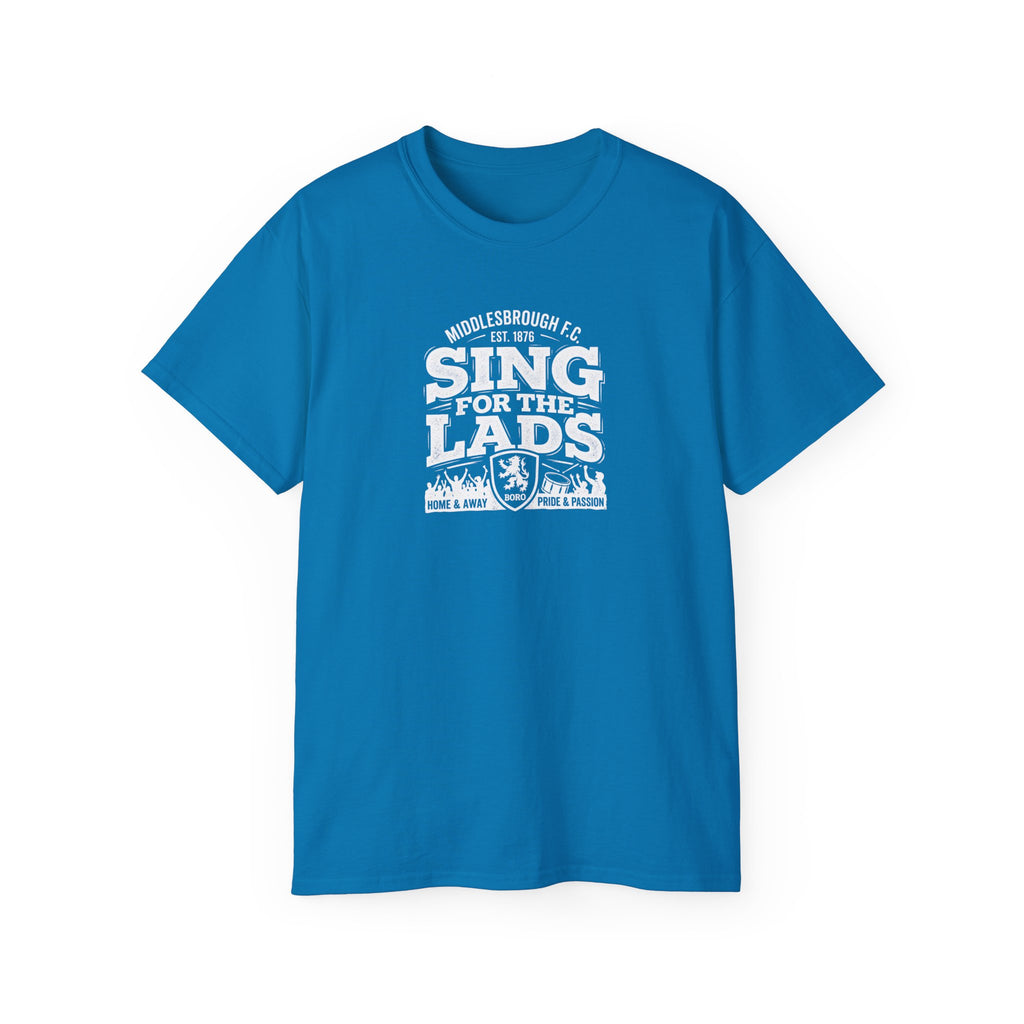 Sing for the Lads T-Shirt — Middlesbrough Football Fan Tee