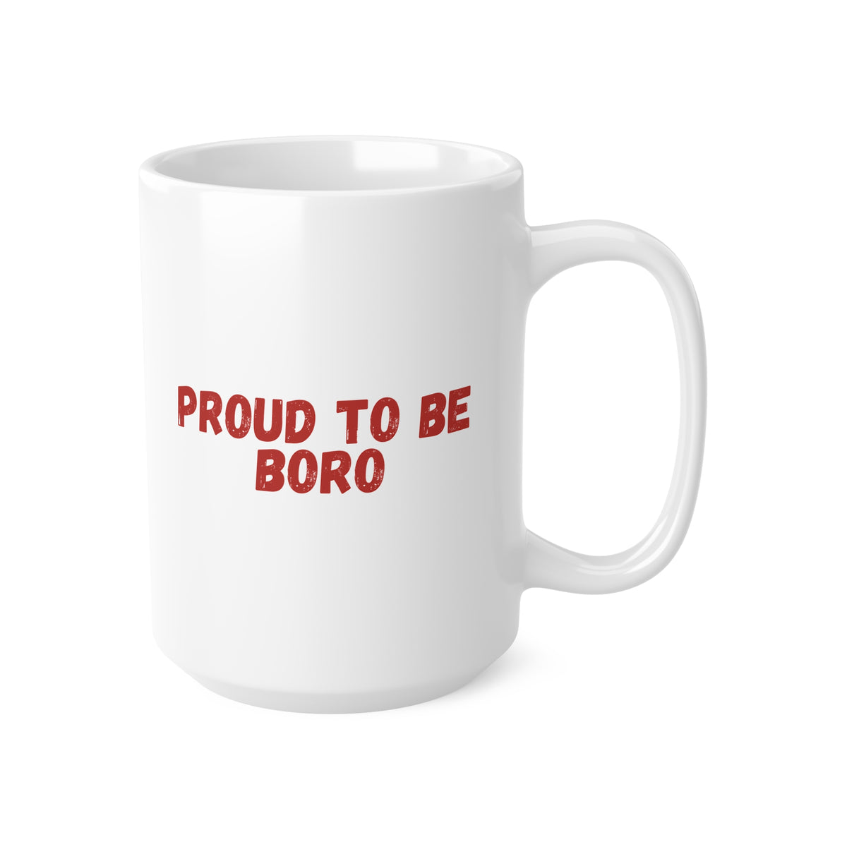 Proud to Be Boro Ceramic Coffee Mug – 11oz & 15oz