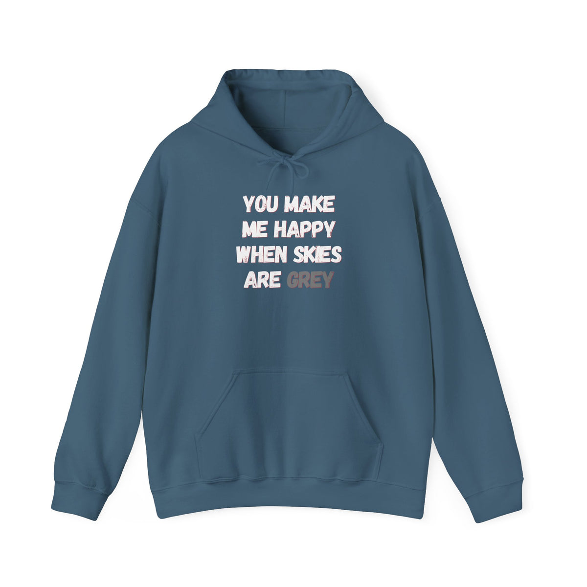 You Make Me Happy Hoodie 'front print' only.
