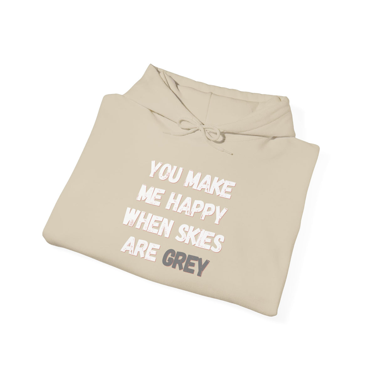 You Make Me Happy Hoodie 'front print' only.