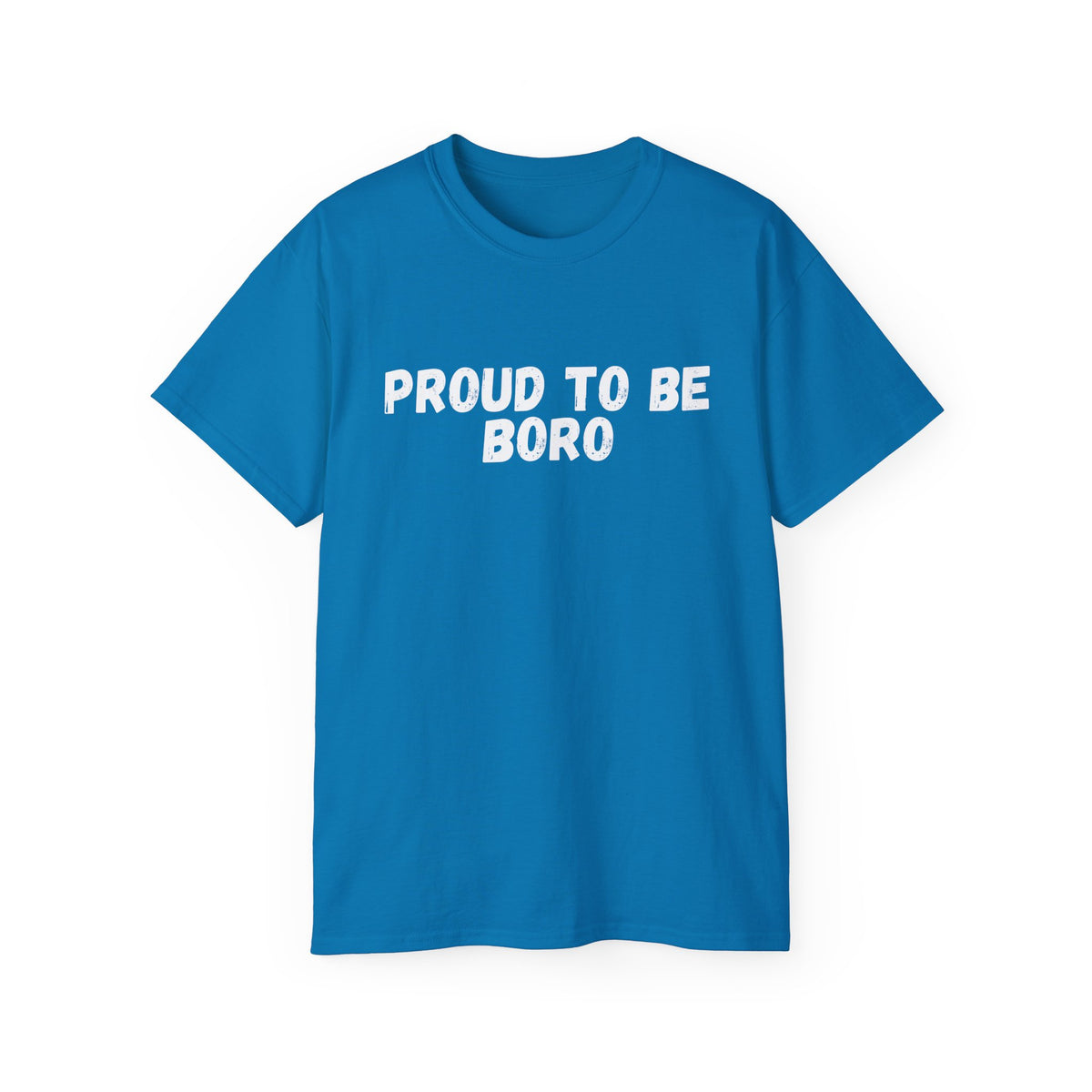 Proud to Be Boro T-Shirt - #UTB BORO STYLE
