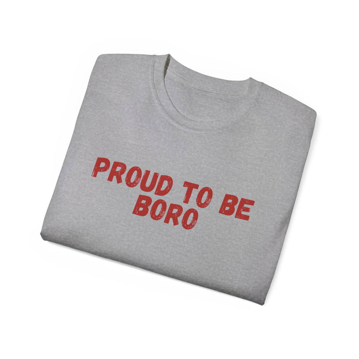 Proud to Be Boro T-Shirt - #UTB BORO STYLE