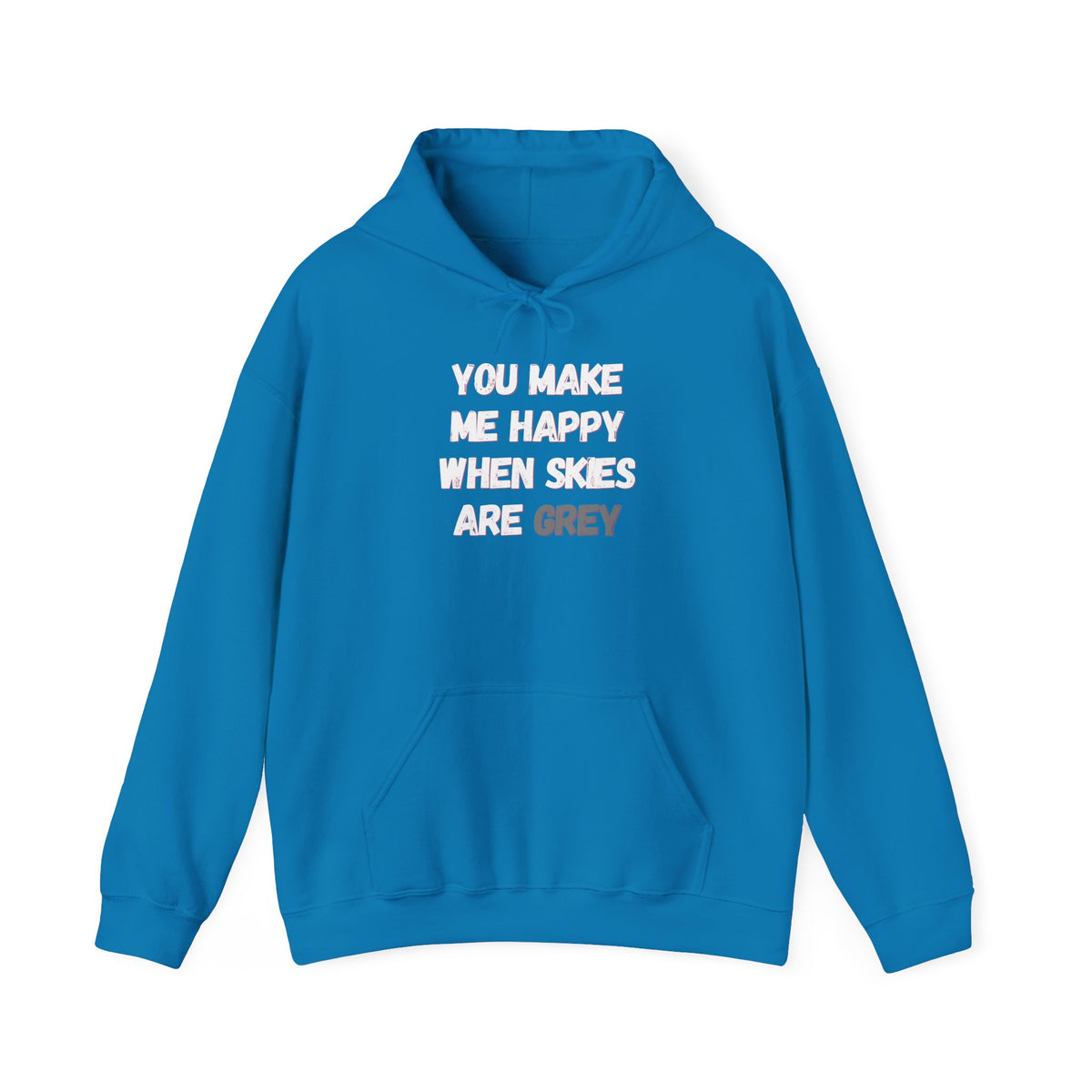 You Make Me Happy Hoodie 'front print' only.