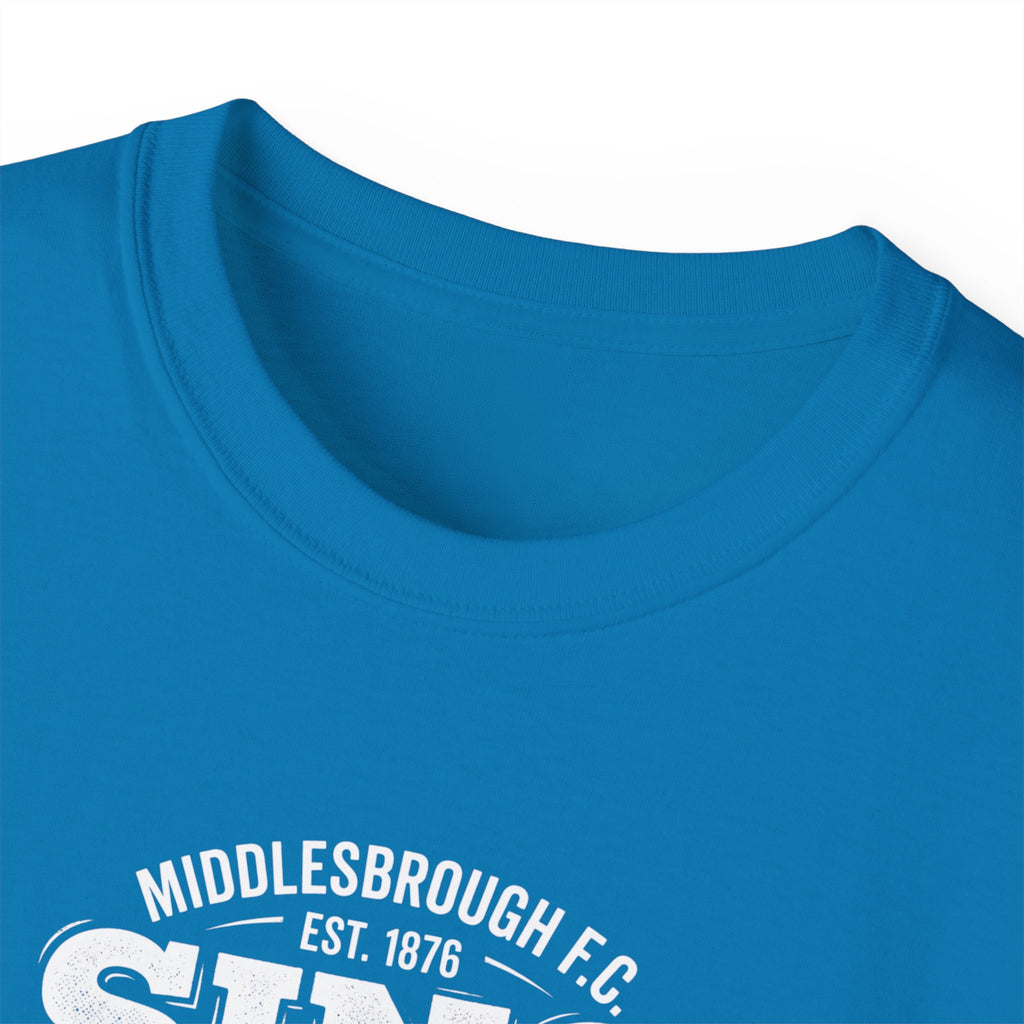 Sing for the Lads T-Shirt — Middlesbrough Football Fan Tee