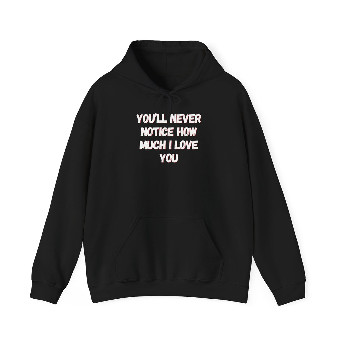 Youll Never Notice Hoodie 'front print' only.