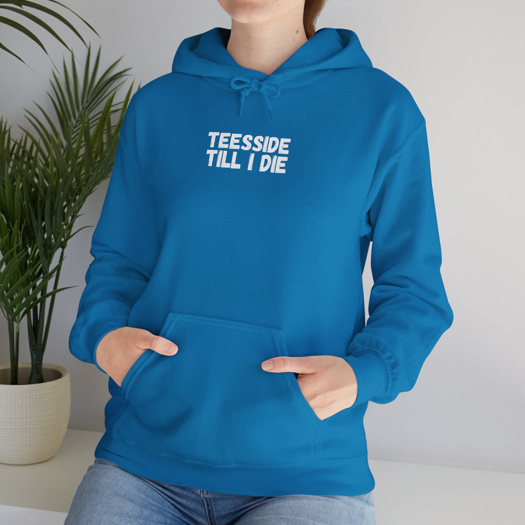 Teesside Till I Die Hoodie – #UTB BORO STYLE 'front print only'