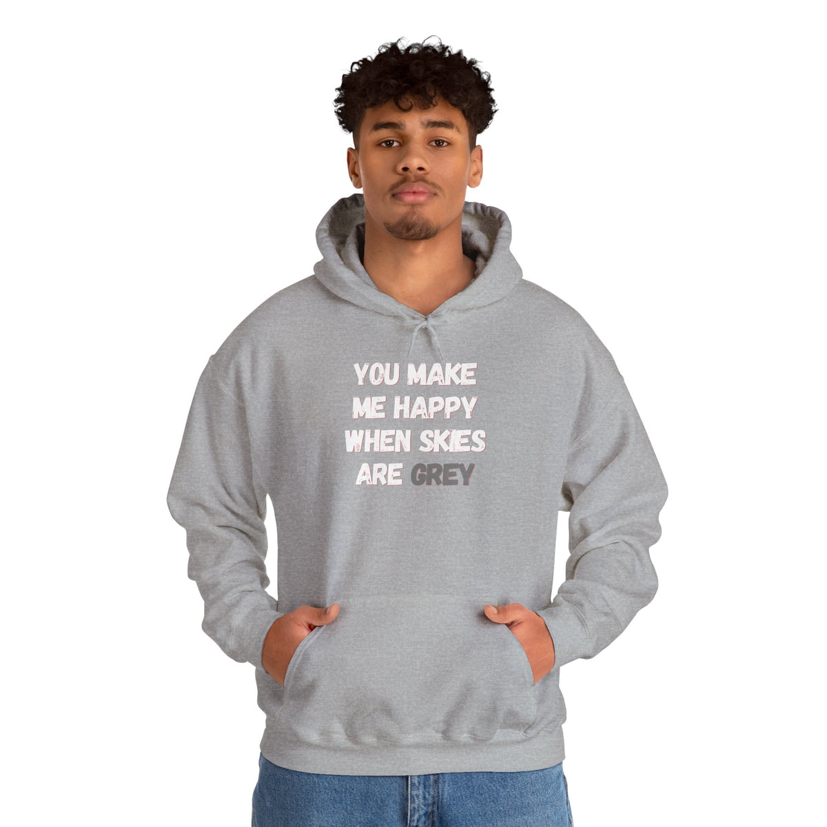 You Make Me Happy Hoodie 'front print' only.