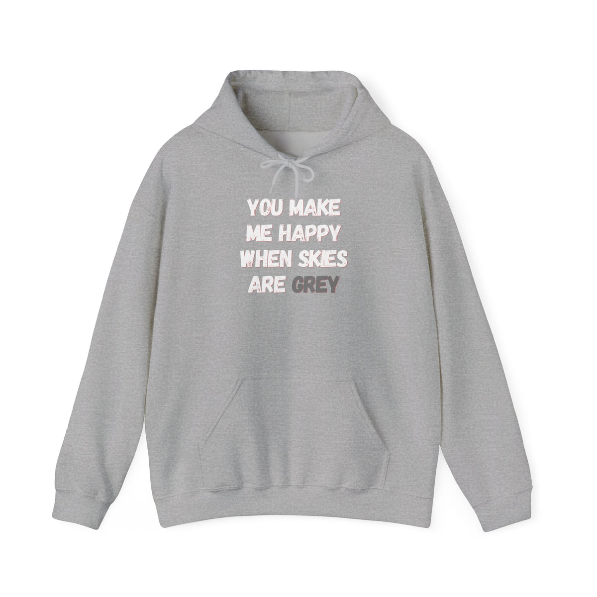 You Make Me Happy Hoodie 'front print' only.