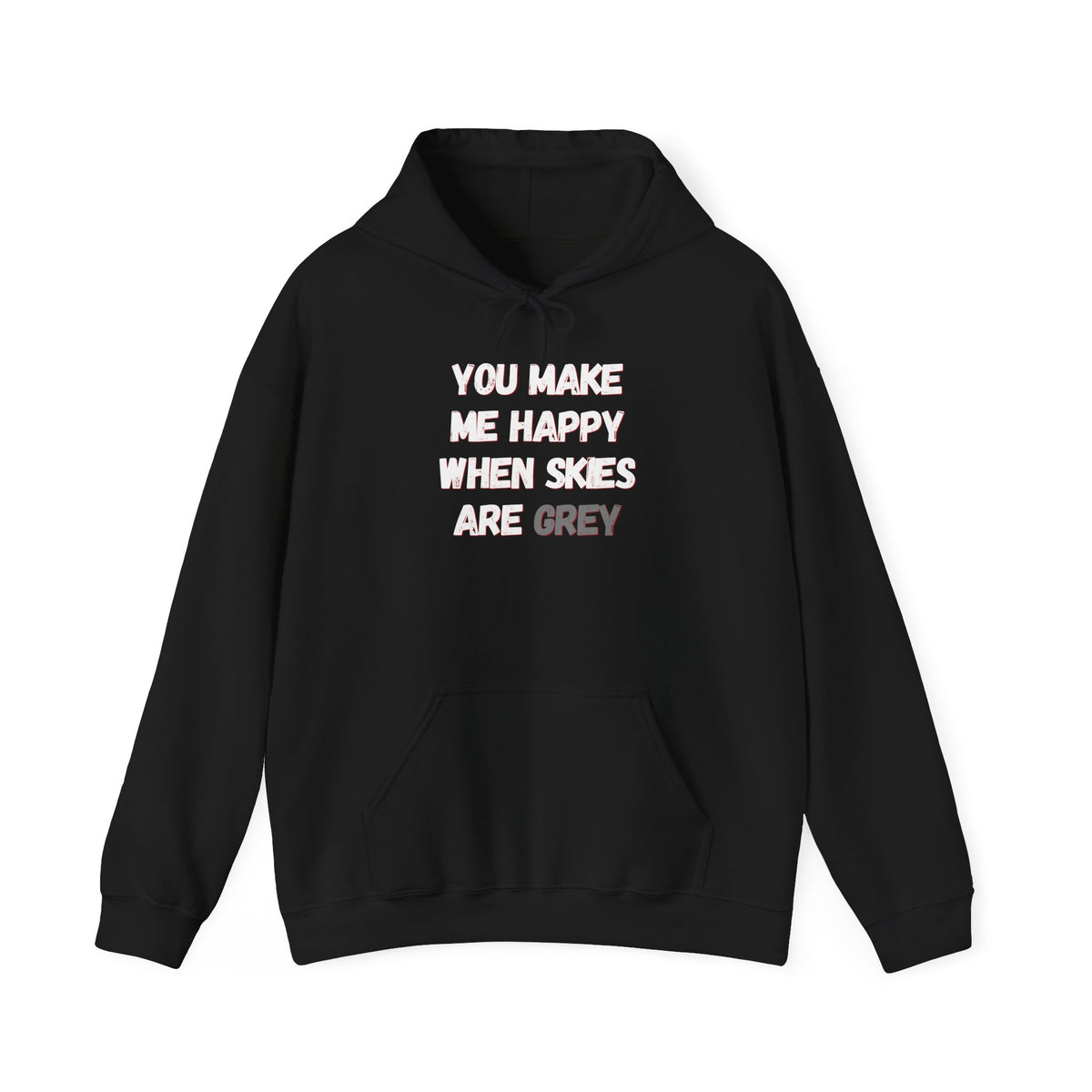 You Make Me Happy Hoodie 'front print' only.