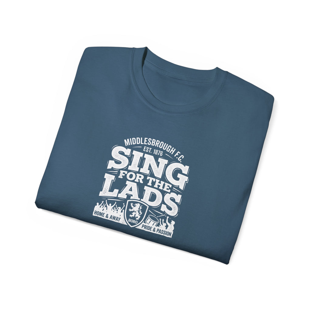Sing for the Lads T-Shirt — Middlesbrough Football Fan Tee