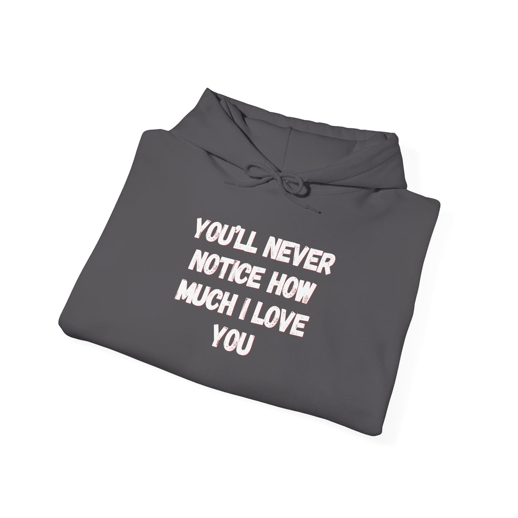 Youll Never Notice Hoodie 'front print' only.