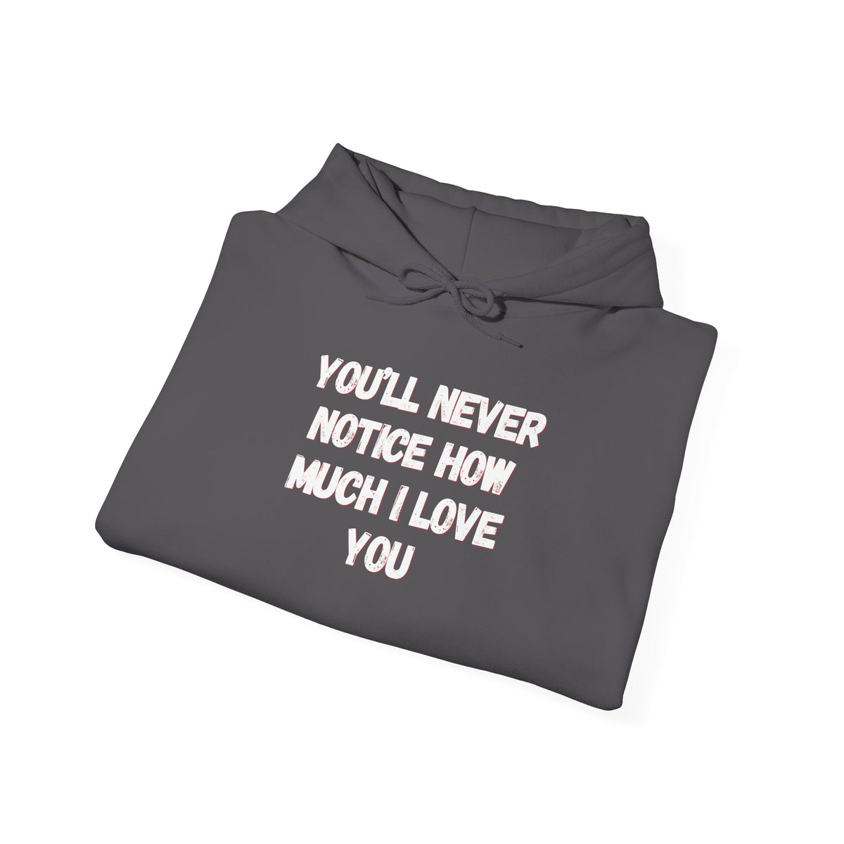 Youll Never Notice Hoodie 'front print' only.