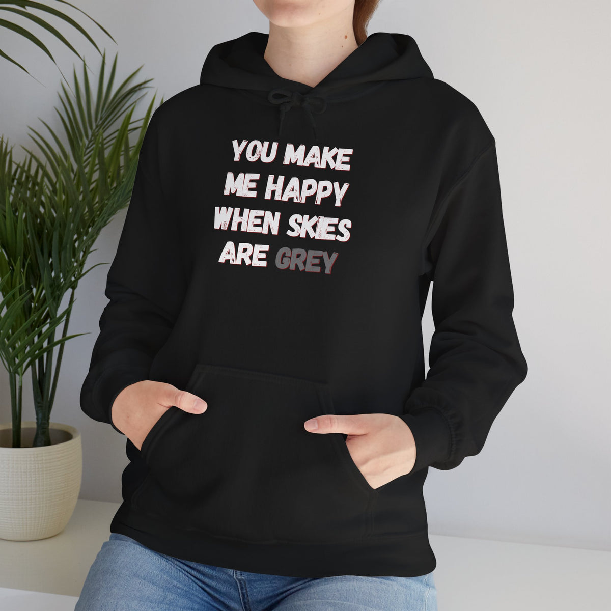 You Make Me Happy Hoodie 'front print' only.