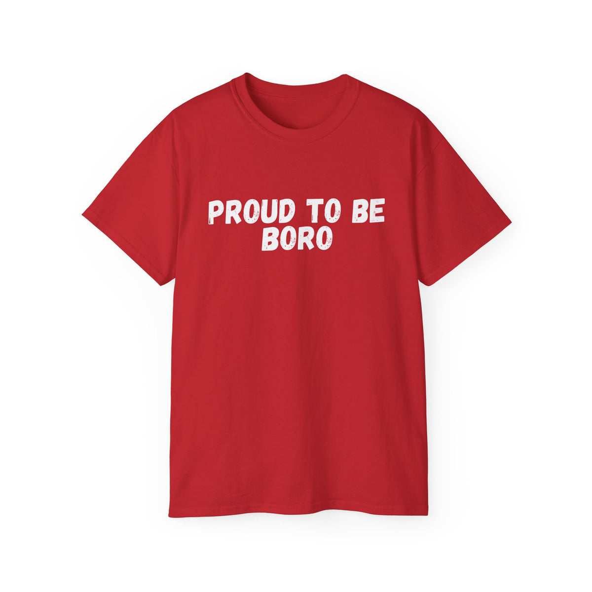 Proud to Be Boro T-Shirt - #UTB BORO STYLE