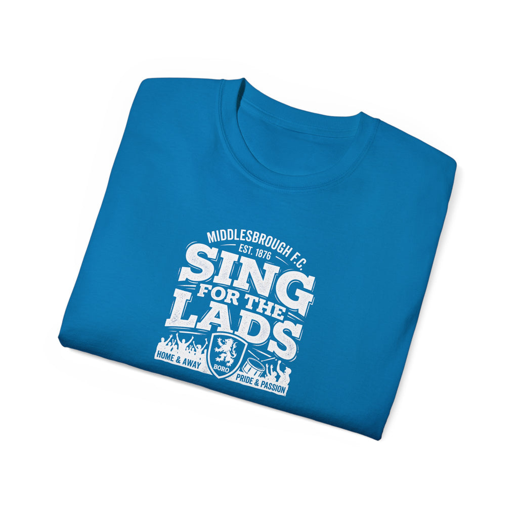 Sing for the Lads T-Shirt — Middlesbrough Football Fan Tee