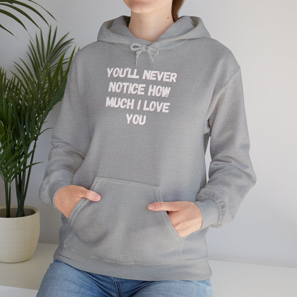 Youll Never Notice Hoodie 'front print' only.