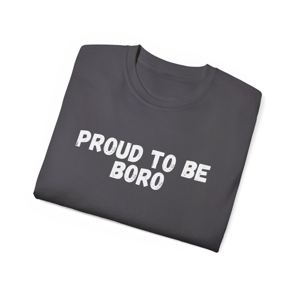 Proud to Be Boro T-Shirt - #UTB BORO STYLE