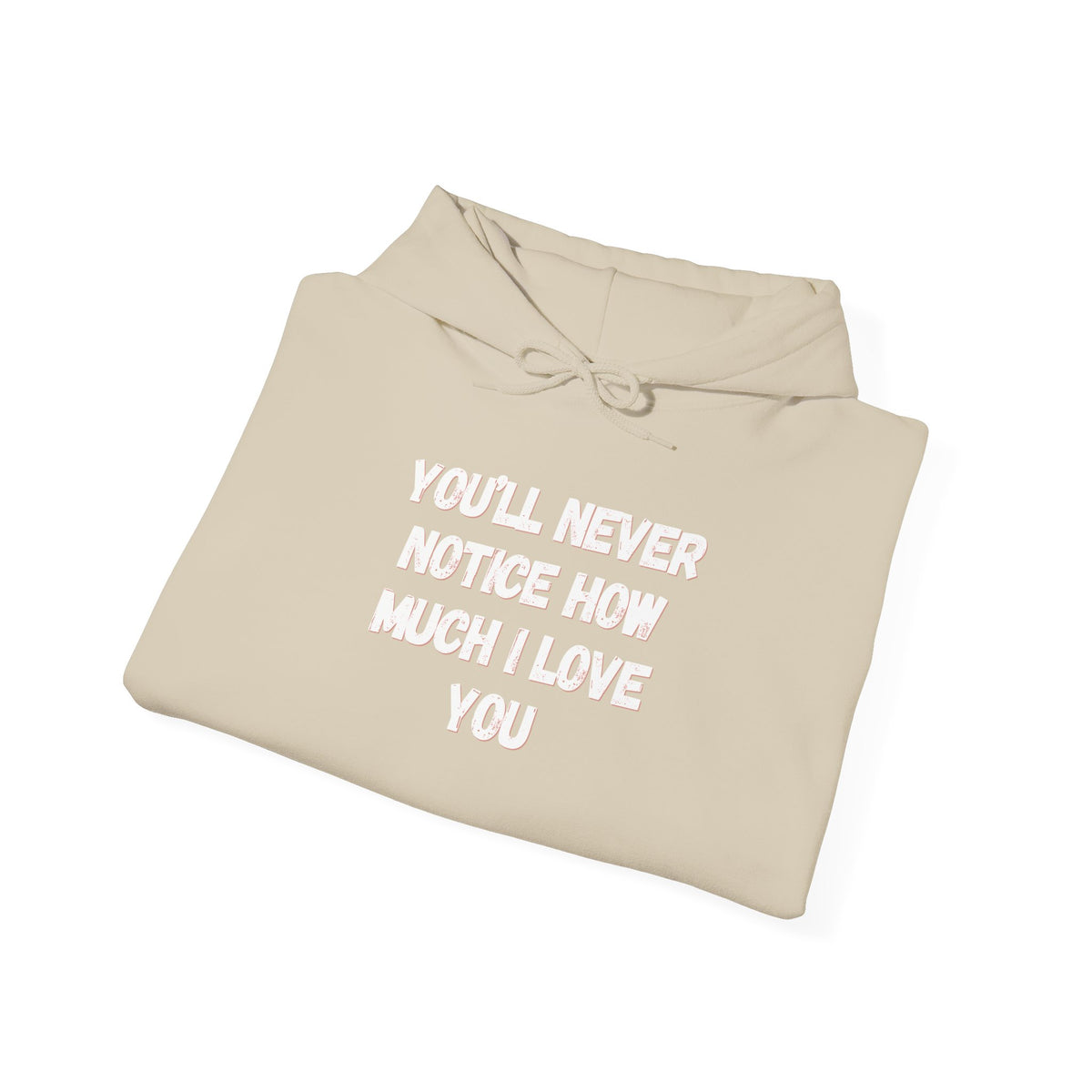 Youll Never Notice Hoodie 'front print' only.