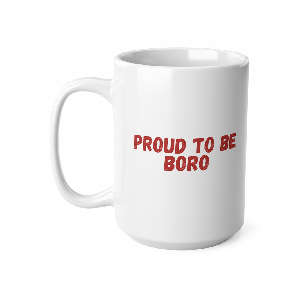 Proud to Be Boro Ceramic Coffee Mug – 11oz & 15oz