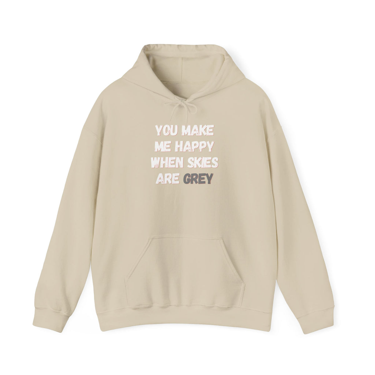You Make Me Happy Hoodie 'front print' only.