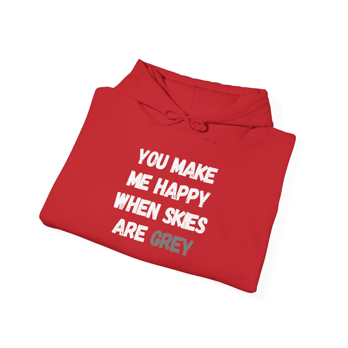 You Make Me Happy Hoodie 'front print' only.