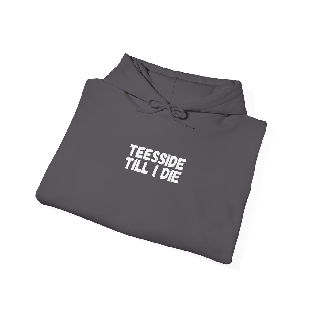 Teesside Till I Die Hoodie – #UTB BORO STYLE 'front print only'
